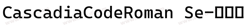CascadiaCodeRoman Se字体转换 CascadiaCodeRoman Se字体转换